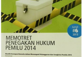 Jurnal 6 | Pemilu dan Demokrasi Memotret Penegakan Hukum Pemilu 2014